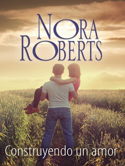 Title details for Construyendo un amor by Nora Roberts - Available